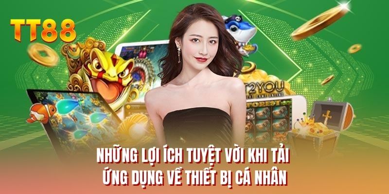 Những lợi ích tuyệt vời khi tải ứng dụng về thiết bị cá nhân