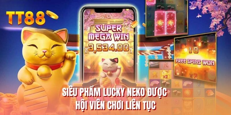 Siêu phẩm Lucky Neko được hội viên chơi liên tục