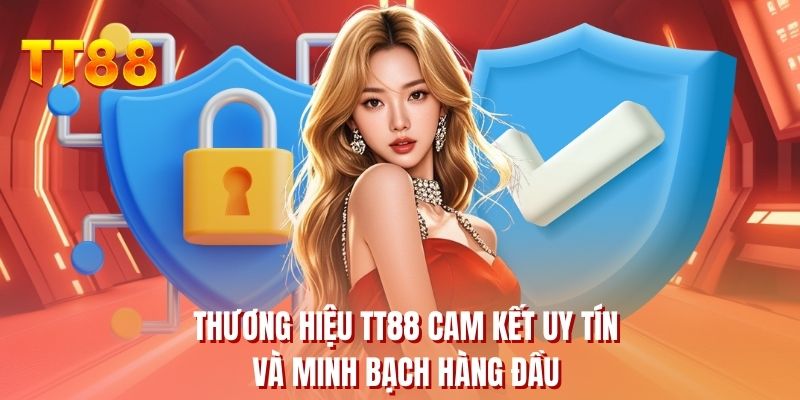 Thương hiệu TT88 cam kết uy tín và minh bạch hàng đầu