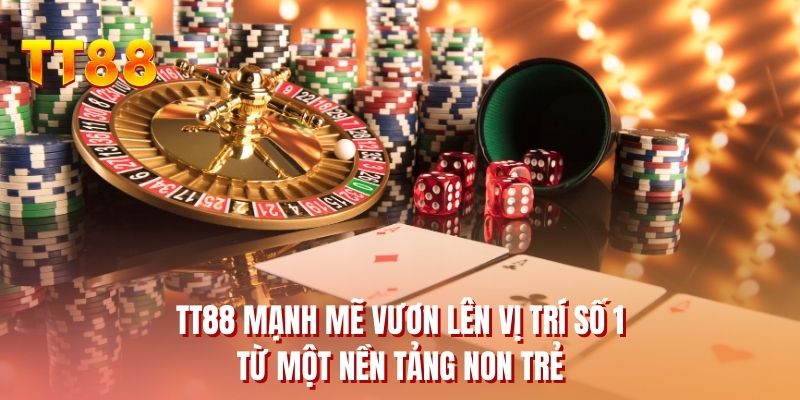 TT88 mạnh mẽ vươn lên vị trí số 1 từ một nền tảng non trẻ